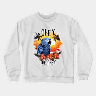 African Grey Parrot - Obey The Grey (Black Lettering) Crewneck Sweatshirt